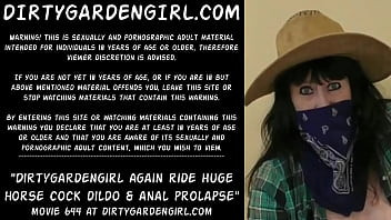 Play Dirtygardengirl again ride huge horse cock dildo & anal prolapse